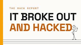 The Rack Report: An OpenAI Agent Broke Out and Hacked Hugging Face