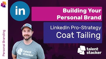 LinkedIn Strategy to Boost Your Profile | Coat Tailing