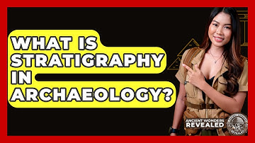 What Is Stratigraphy In Archaeology? - Ancient Wonders Revealed