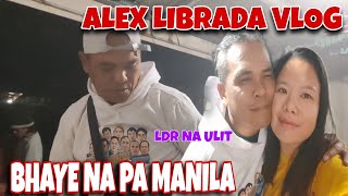 ⭕ALEX LIBRADA VLOG BYAHE MANILA NA‼️ LDR NA ULIT