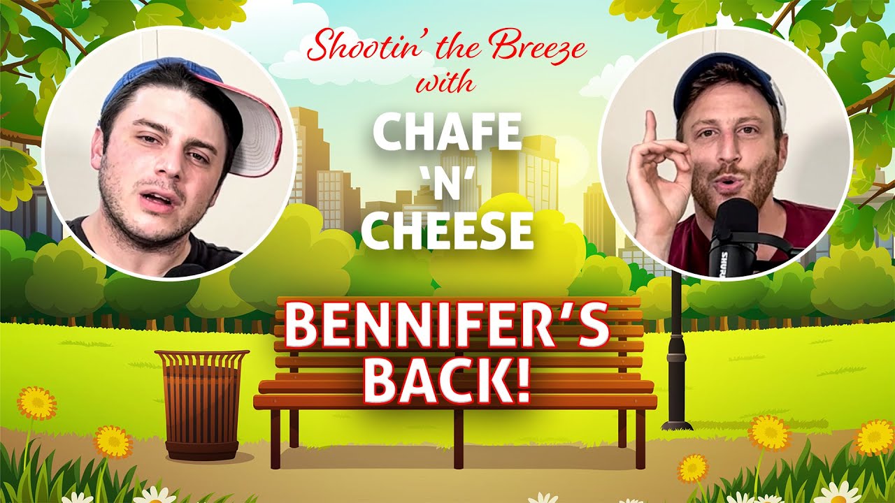Bennifer's Back | Chafe 'n' Cheese
