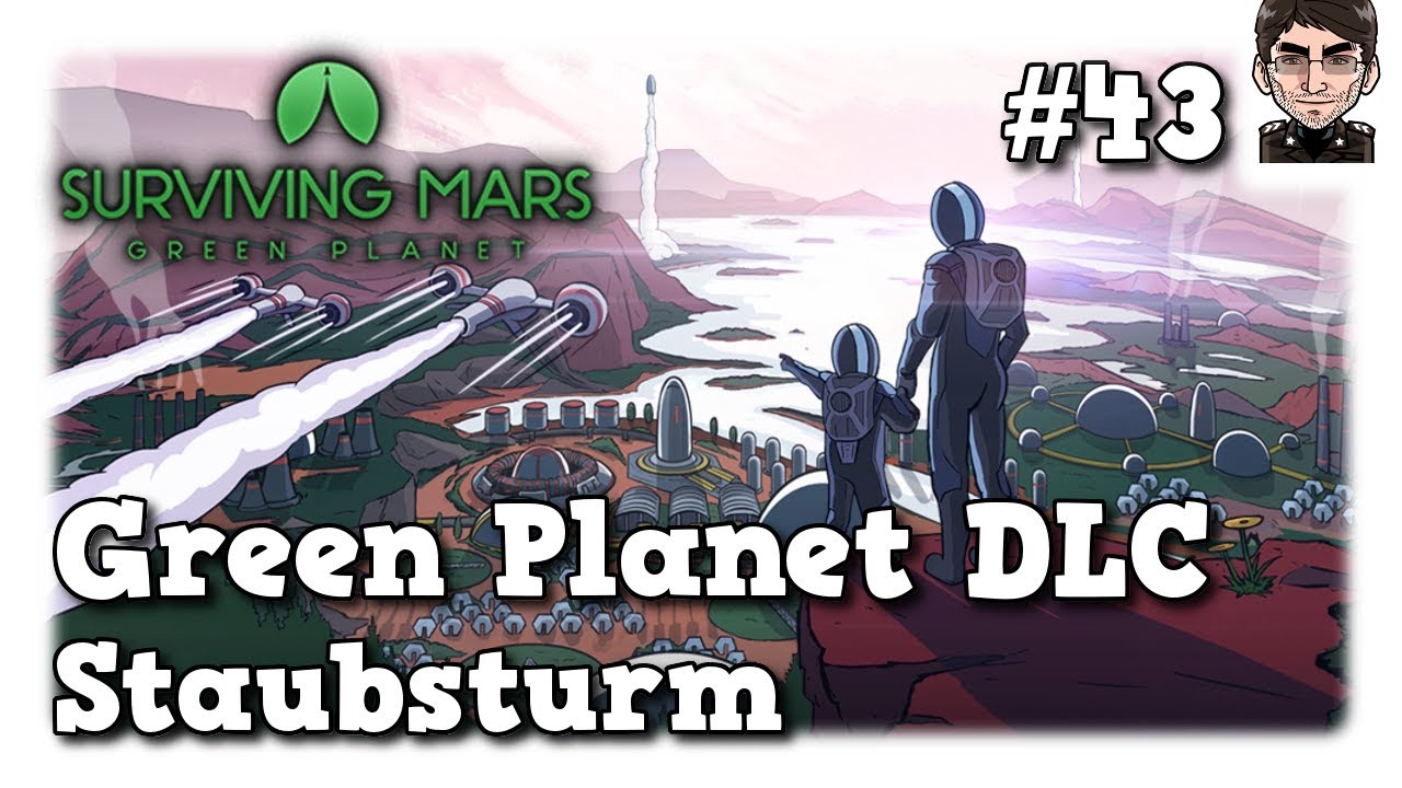 lets play a little game Surviving Mars Green Planet & Laika - Staubsturm #43 [deutsch]