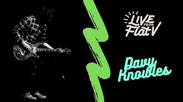 Live From Flat V - Davy Knowles Interview