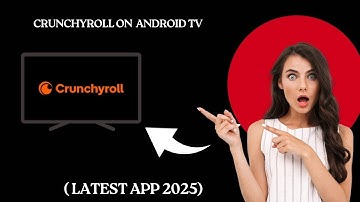 How To Install Crunchyroll  on Android TV [Latest App 2025]