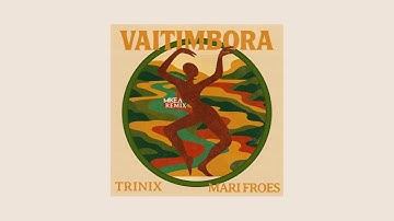 Trinix & Mari Froes - Vaitimbora (Mike.A Remix) [Afro Brazilian House]
