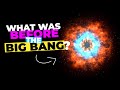 What came before the big bang