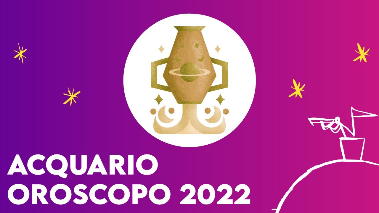 ACQUARIO: OROSCOPO 2022 - YouTube