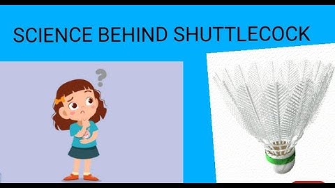 Science Behind Shuttlecock