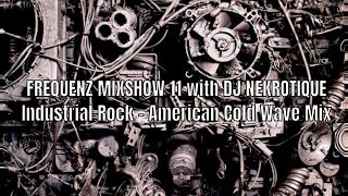 Industrial Rock &amp; Cold Wave Mix // FREQUENZ MIXSHOW 11 with DJ NEKROTIQUE // 2019