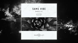 Same Vibe - Banned All (Monostone Remix) [Another Life Music] Resimi