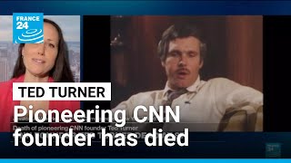 Pioneering CNN founder Ted Turner has died at age 87 • FRANCE 24 English