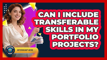 Can I Include Transferable Skills In My Portfolio Projects? - Internship Hero