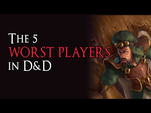 The 5 WORST PLAYERS in D&D 5e - Are you one of them?