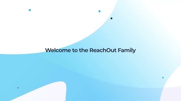 Understanding the Basics of ReachOut | Get Started