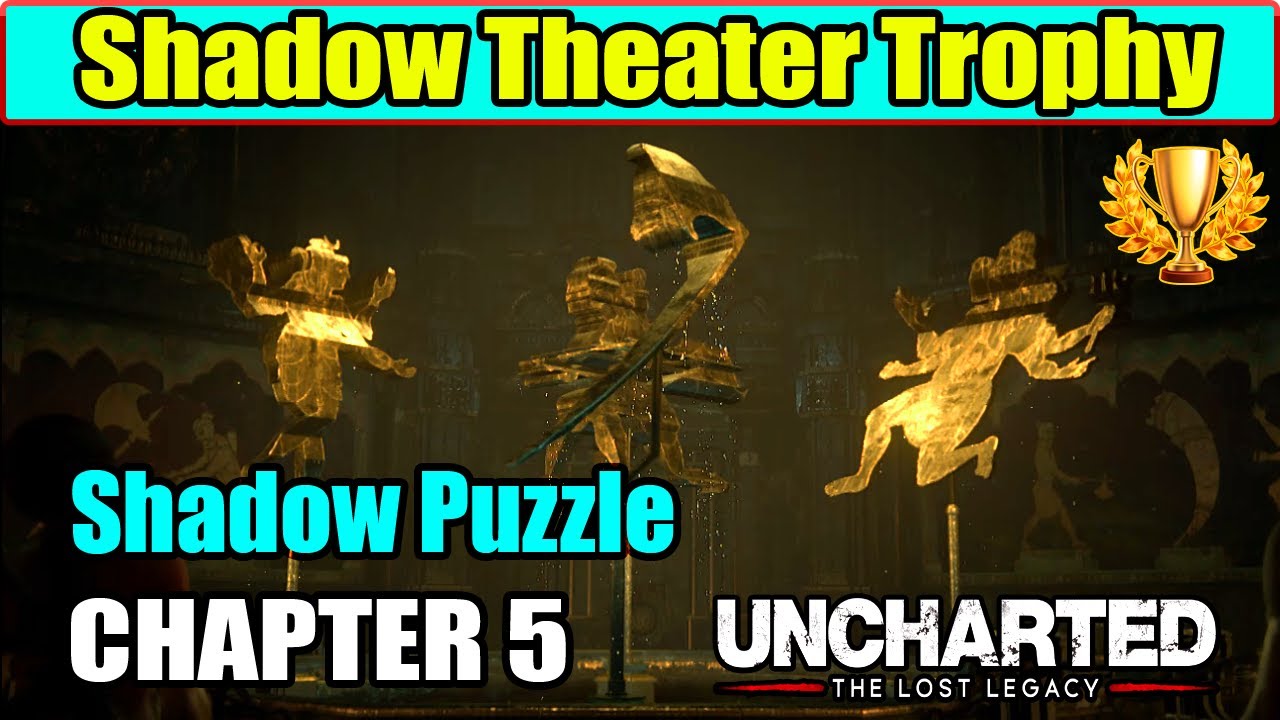 Shadow Theater Trophy Guide - (Shadow Puzzle) Chapter 5 | Uncharted the Lost Legacy