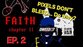 Pixels, Horror, and Blood FAITH Chapter 2 (New Mic SO You Can Hear Me SCREAM!)