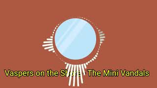 The Mini Vandals Vaspers On The Shore