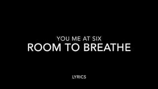 You Me At Six - Room To Breathe Lyrics
