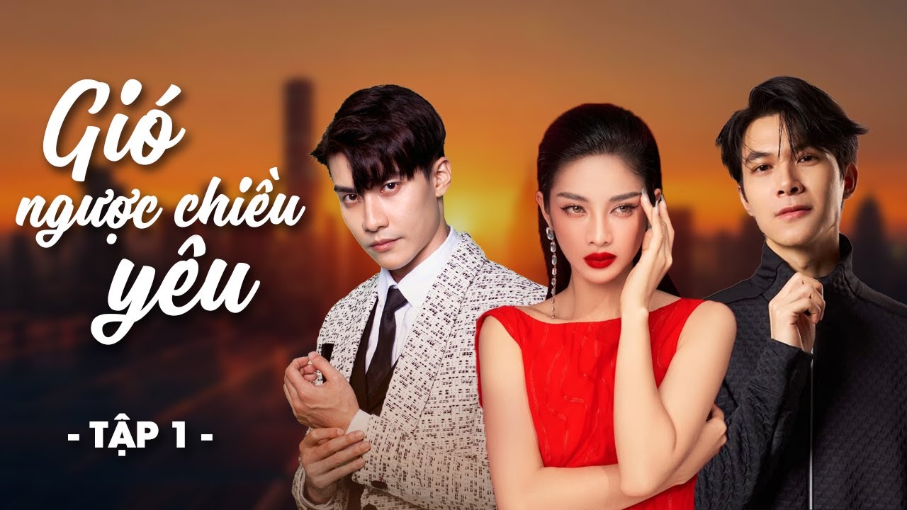 Gió Ngược Chiều Yêu - Tập 1 | Dũng Bino, Anh Tú Atus | Phim Việt Nam Mới | Phim Việt Nam Hay 2025
