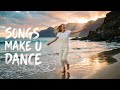 Playlist of songs that'll make you dance ~ Music for a better mood