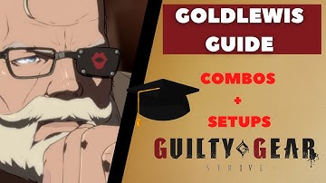 Goldlewis Guide - Learn How to Win With Goldlewis - Goldlewis Combos - Guilty Gear Strive