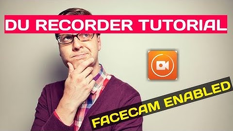 How to use DU RECORDER SCREEN RECORDING for android