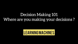 Decision making 101: Where are you making your decisions