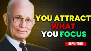 What You Focus You Attract | Napoleon Hill