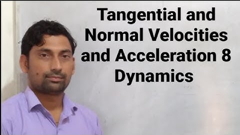 Tangential and Normal Velocities and Acceleration 8 | Dynamics | By Vikaram Sir