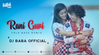 RANI GURI || FOLK BASS MIX || DJ BABA  || FEEL THE SONG