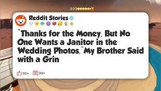 “Thanks for the Money, But No One Wants a Janitor in the Wedding Photos,”My Brother Said #reddit 