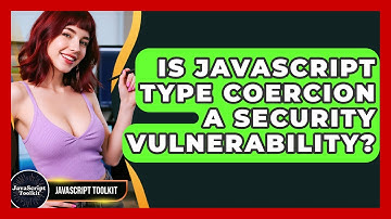Is JavaScript Type Coercion A Security Vulnerability? - JavaScript Toolkit