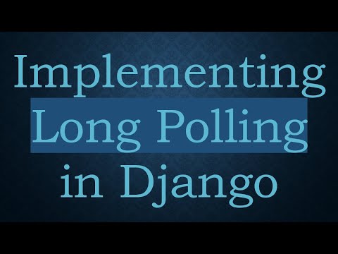 Implementing Long Polling in Django