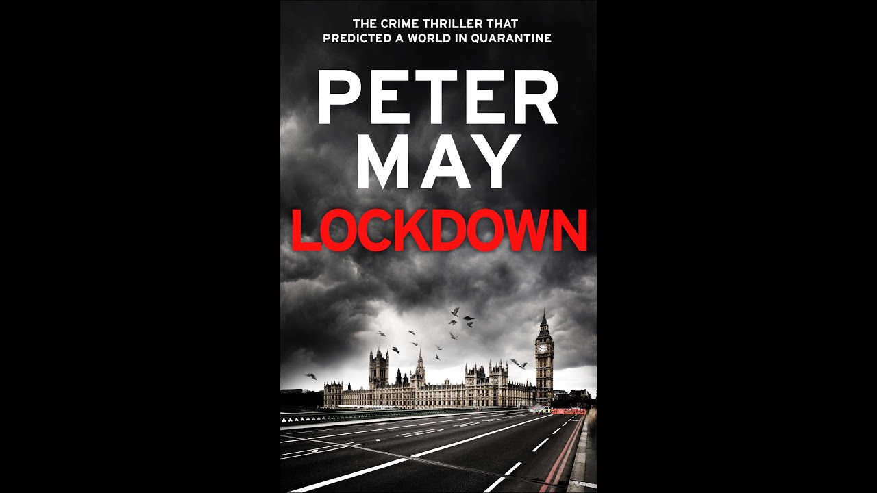 Who predicted a lockdown years ago? Peter May did, in his thriller, "Lockdown."