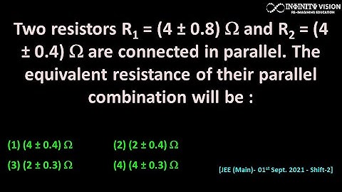 Two resistors R1 = (4 ± 0.8) Ω and R2 = (4 ± 0.4)Ω : Error Analysis  [JEE (Main)- 01st Sept. 2021 ]