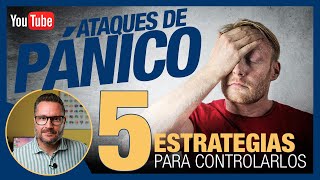 5 TÉCNICAS para CONTROLAR los ATAQUES de PÁNICO