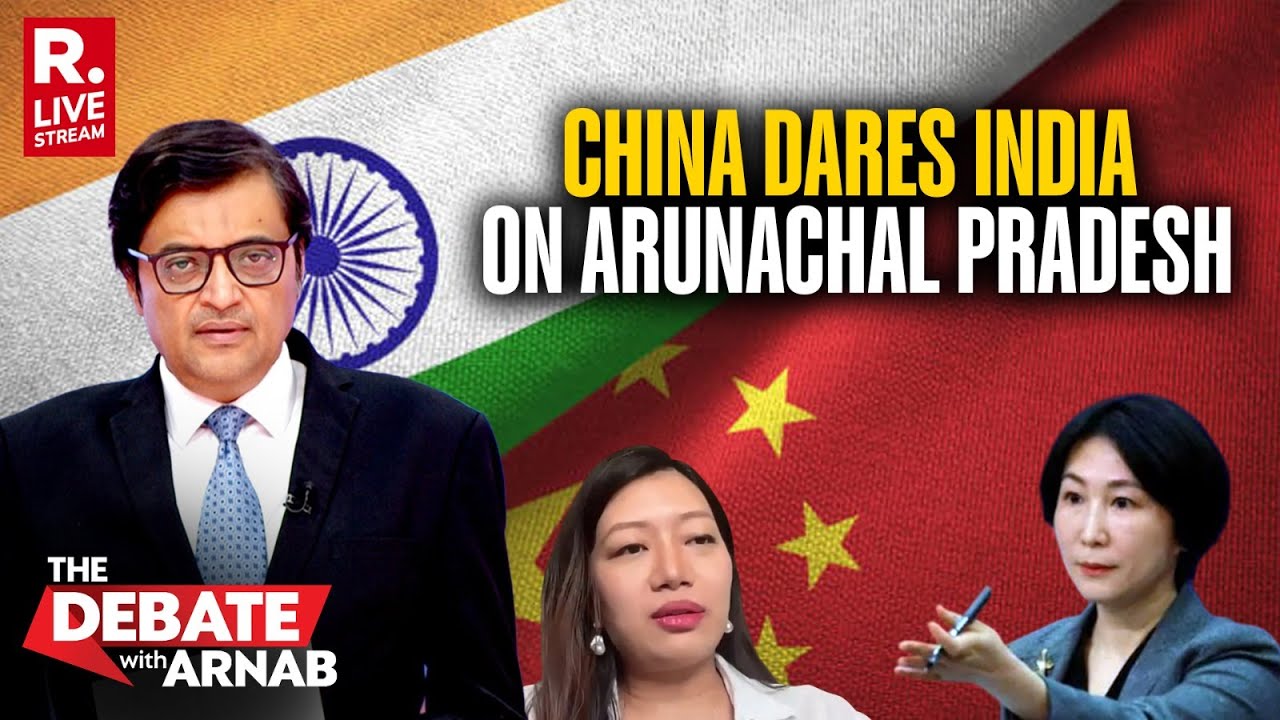 Huge Escalation After China Claims Arunachal Pradesh a Day after India Issues a Demarche