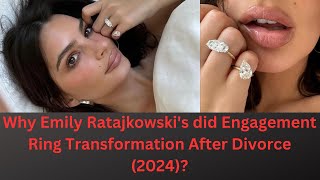 Emily Ratajkowski's Engagement Ring Transformation After Divorce (2024) #2024trends #ring #news