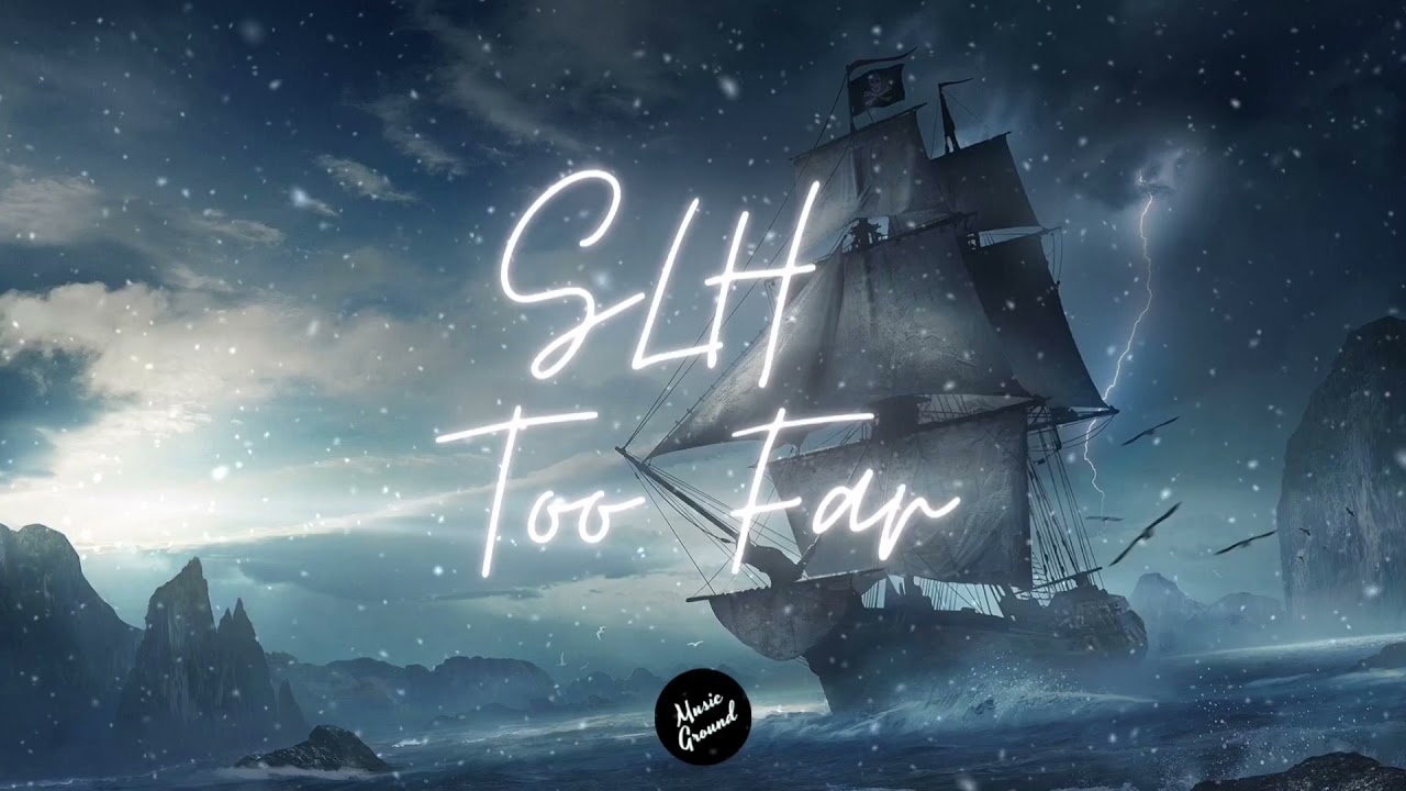 SLH - Too Far (Original Mix)
