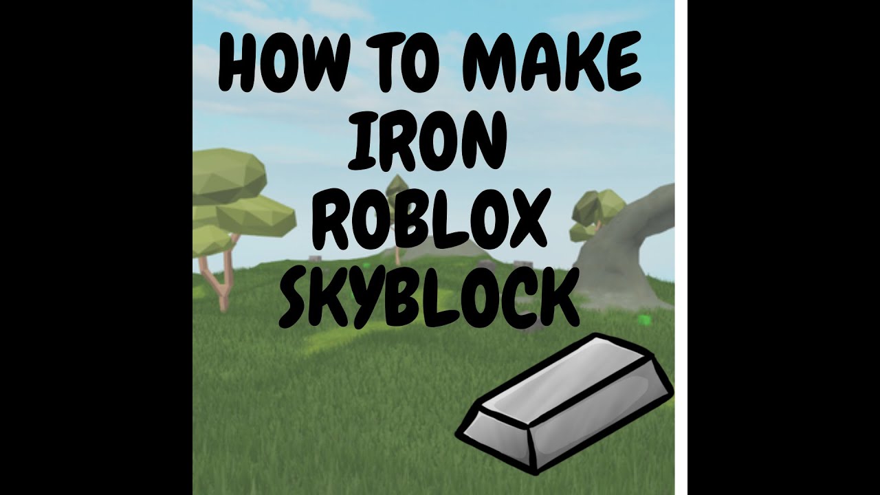how to make iron in roblox skyblock