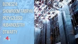 Biznes24: Showroom Fabryki Przyszłości hub4industry otwarty