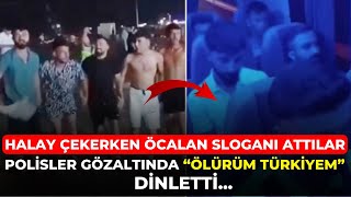 Halay Çekerken Öcalan Sloganı Attılar: Polisler Ölürüm Türkiyem Dinletti Resimi