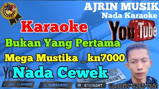 Bukan Yang Pertama - Mega Mustika [Karaoke] Kn7000 - Nada Wanita | Ajrin Musik