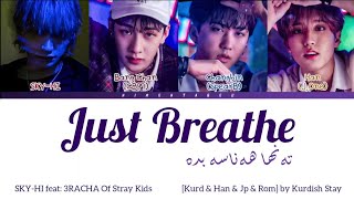SKI-HI "Just Breathe" Feat.3RACHA Of Stray Kids [Kurd - Han - Jp - Rom]