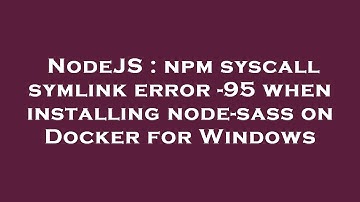 NodeJS : npm syscall symlink error -95 when installing node-sass on Docker for Windows