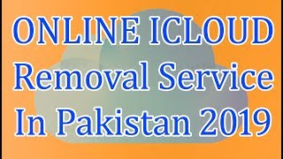 Online ICloud unlocked service in Pakistan 2019