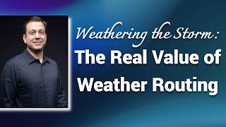 Weathering the Storm: The Real Value of Weather Routing