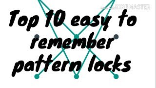 Top 10 easy to remember pattern locks|Pattern locks of Android