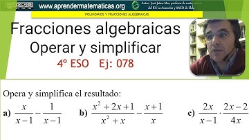 Operar y simplificar fracciones algebraicas. 4 ESO 02 078. José Jaime Mas.