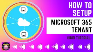 How Do I Start A New Microsoft365 Tenant | Hindi Tutorial